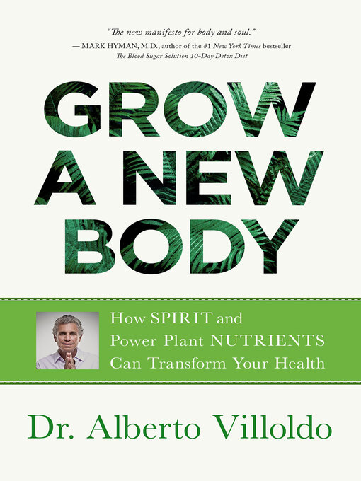 Title details for Grow a New Body by Alberto Villoldo - Wait list